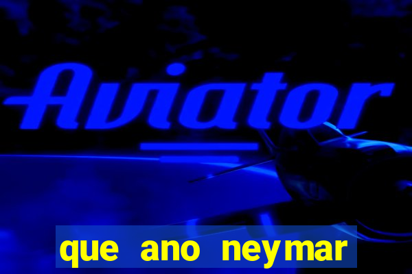 que ano neymar saiu do santos